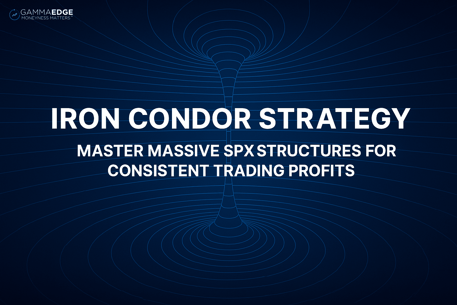 iron condor feature image with gravitational fields showing the importance of large SPX orders.